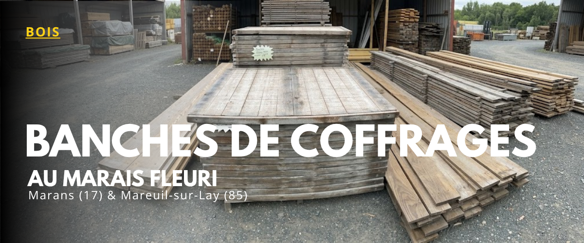 rayon bois montrant des banches et planches de coffrage pour le chantier au Marais Fleuri à Marans et Mareuil-sur-Lay.