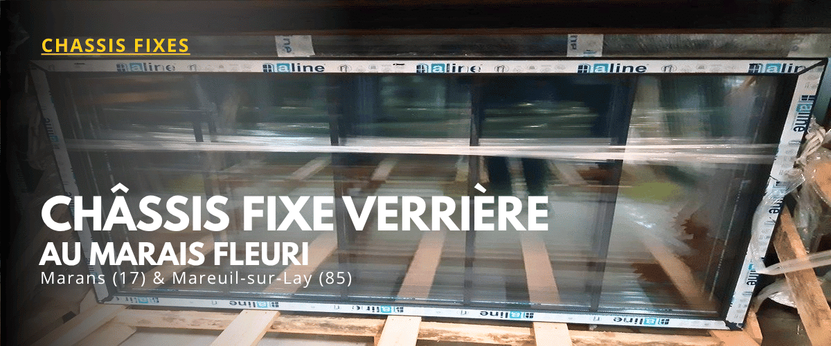 Châssis fixe style verrière atelier 100x135 au Marais Fleuri à Marans et Mareuil-sur-Lay.